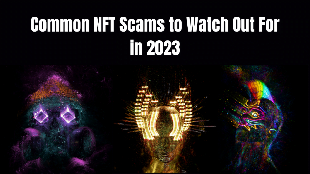 Common NFT Scams to Watch Out For in 2023