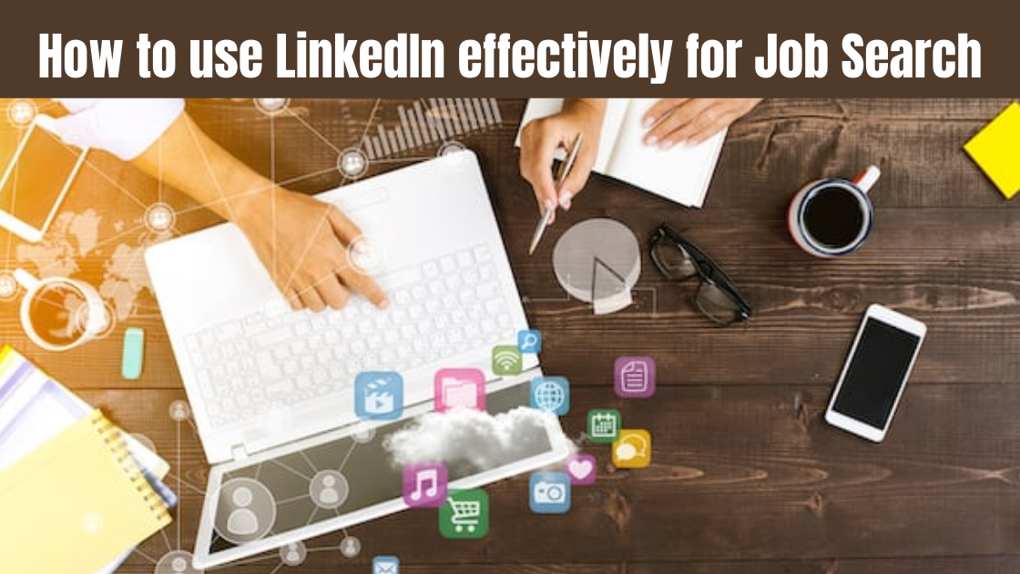 How to use LinkedIn effectively for job search