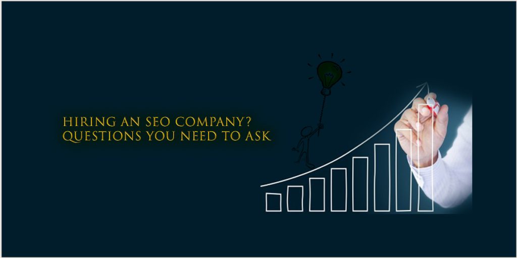 Hiring an SEO Company? Questions You Need to Ask