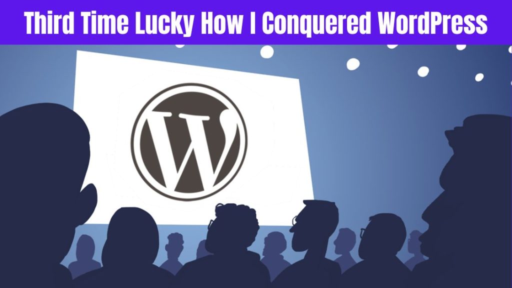 Third Time Lucky How I conquered WordPress