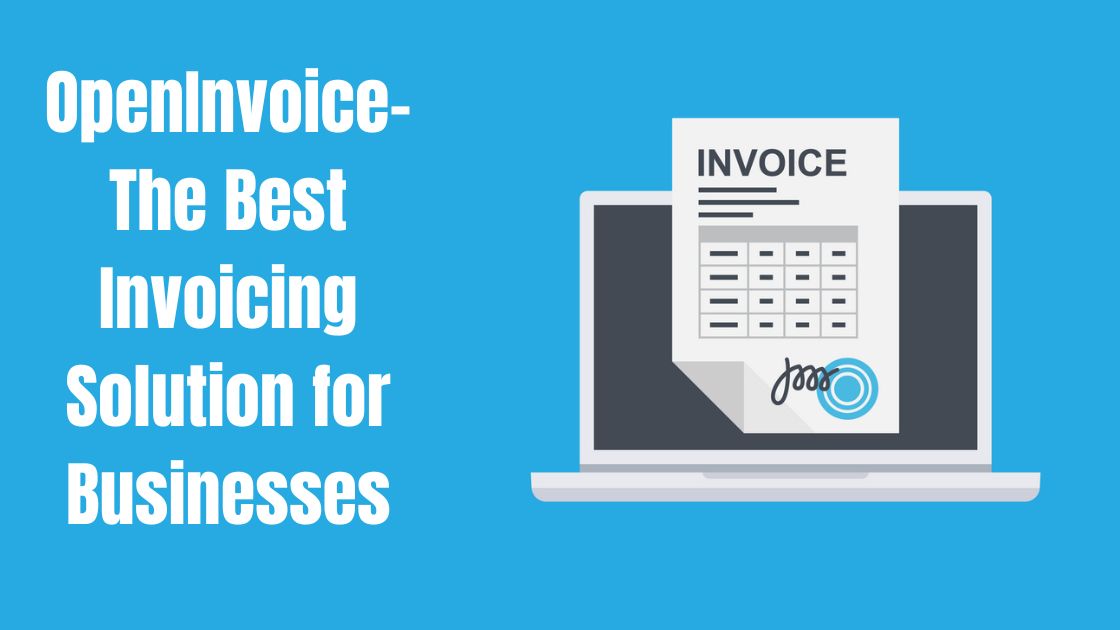 OpenInvoice- The Best Invoicing Solution for Businesses