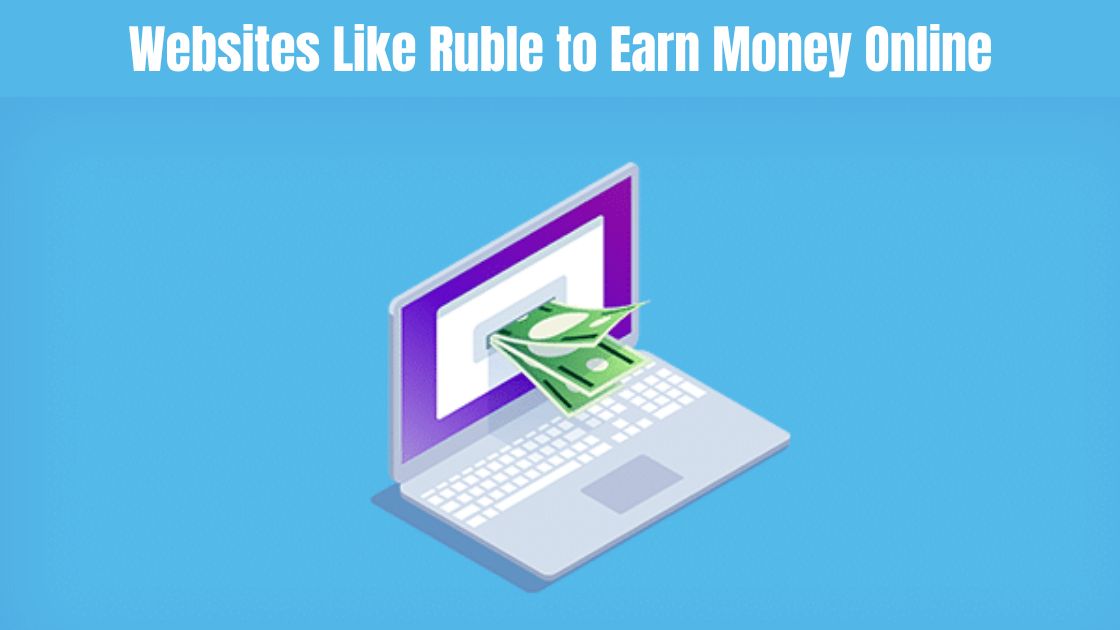 Websites Like Ruble to Earn Money Online