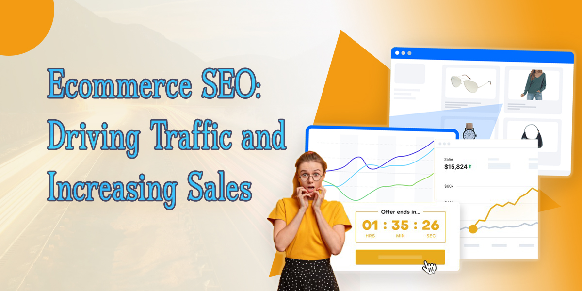 Ecommerce SEO: Tips for Driving Traffic and Increasing Sales