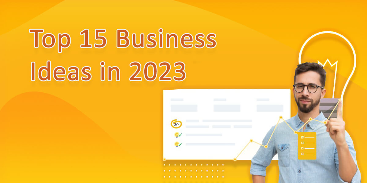 Top 15 Business Ideas in 2023