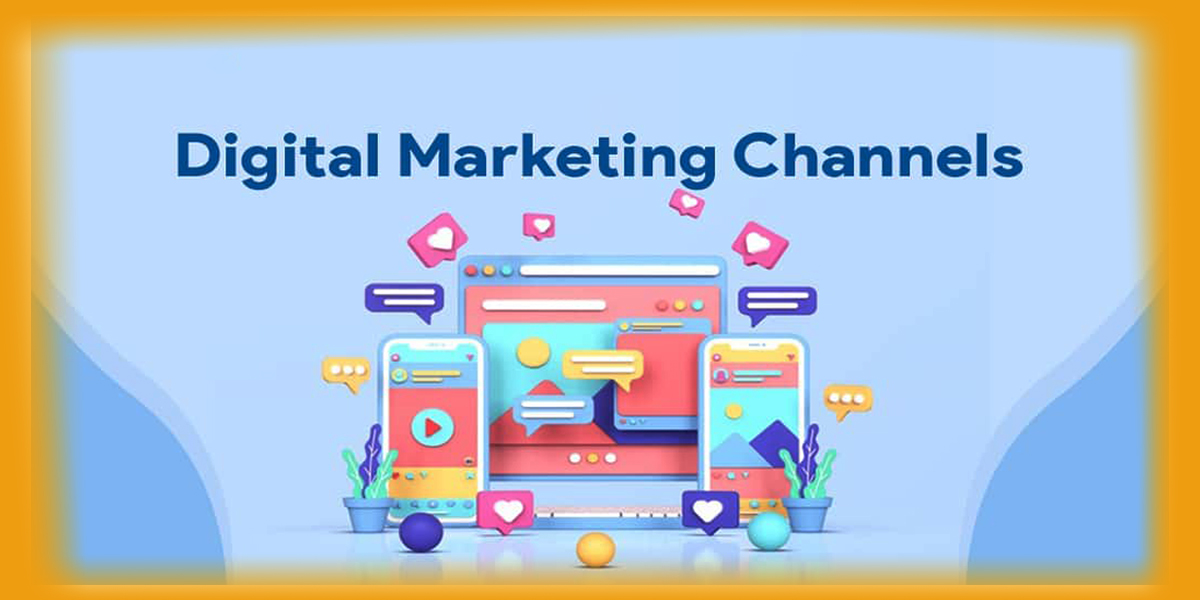 Top Digital Marketing Channels & How to Use Them Effectively?