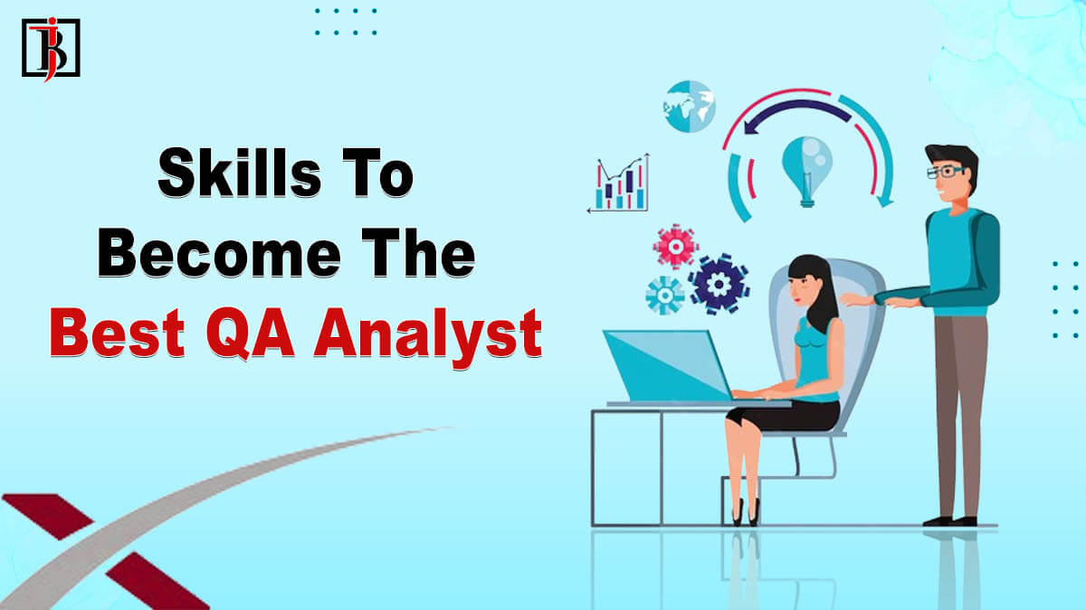 Skills To Become the Best QA Analyst